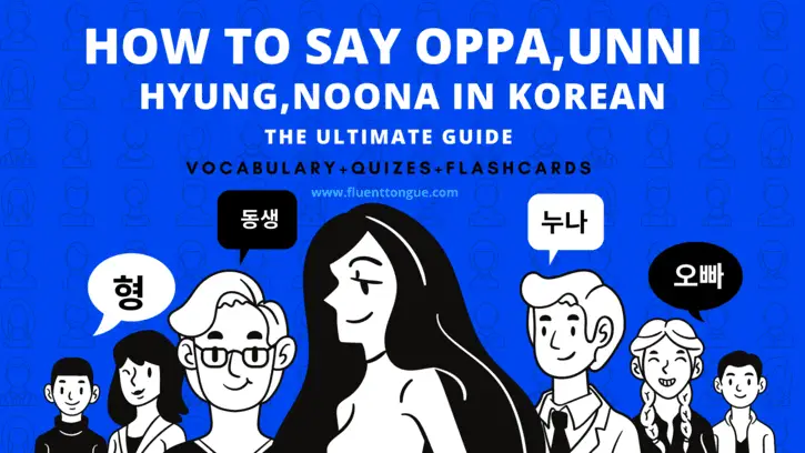 Unnie,Noona,Oppa in Korean explained|A Beginner’s Guide